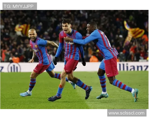 西甲激战巴萨主场大胜巴黎圣日耳曼绝杀时刻点燃全场激情